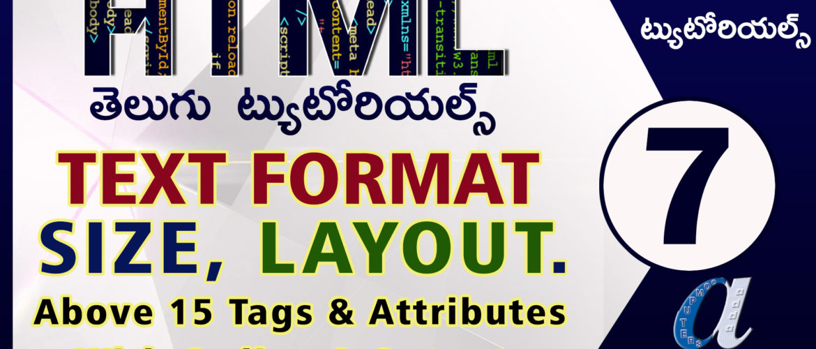 Html Telugu Tutorials || Part-7 || Text Format,Size,Layout || 15 Tags & Attributes