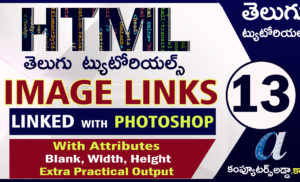 Html Telugu Tutorials || Part-13 || || IAMGE LINKS || With Programs & Output || Extra Practical Output
