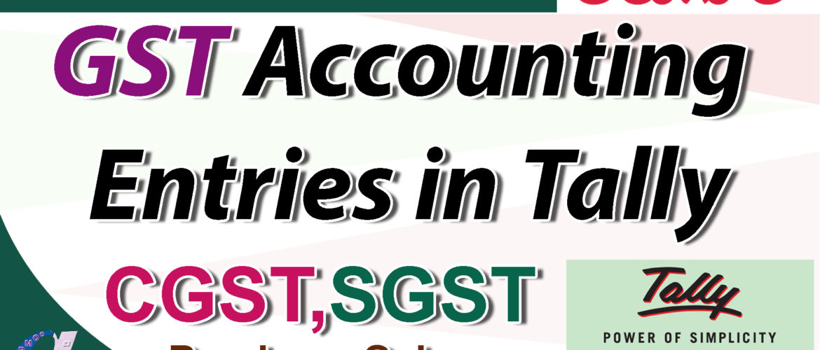 GST Accounting Entries in Tally – Purchase & Sales (CGST,SGST)
