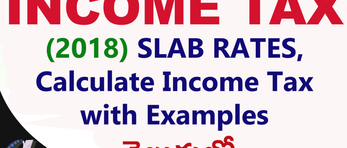 Income Tax || 2018 Income Tax Slabs Rates || Calculate Income Tax