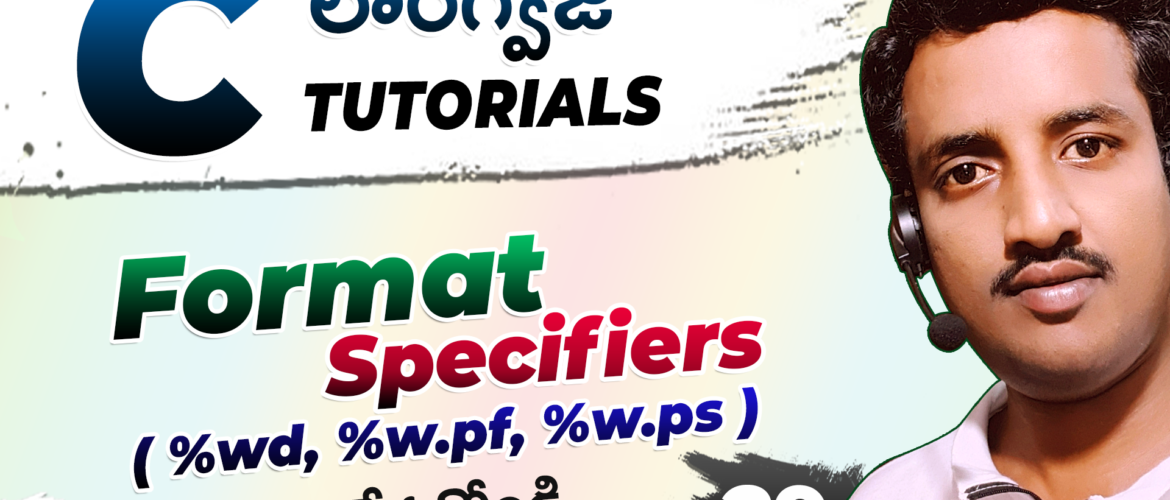 Format Specifiers in C Telugu( %wd, %w.pf, %w.ps )