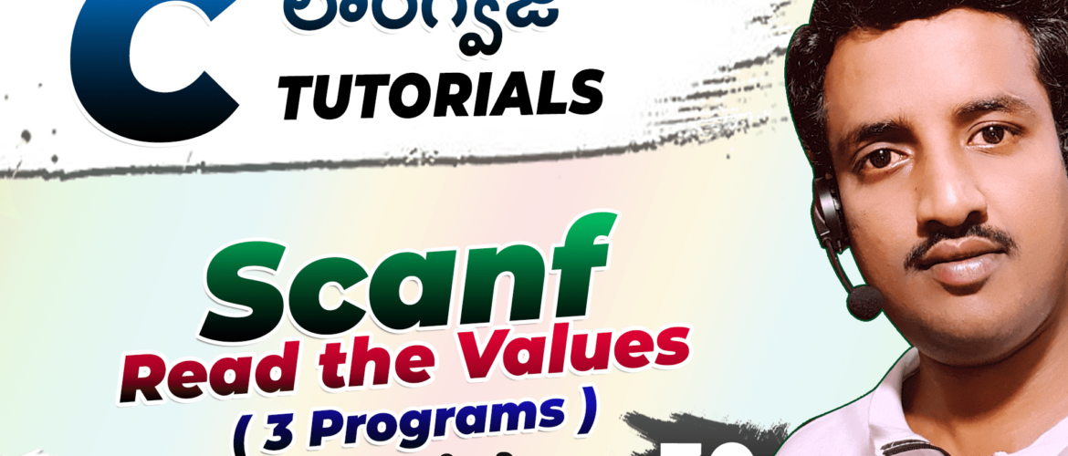 Scanf || Read the Values || C-Lang Telugu  || 3 Programs || Extra Output ||